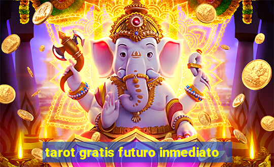 tarot gratis futuro inmediato